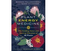 Plant Energy Medicine : The Guiding Voice and Healing Vibration of 58 Plants