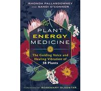 Plant Energy Medicine: The Guiding Voice and Healing Vibration of 58 Plants (Sacred Planet)