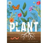 Plant : Explore the Extraordinary World of Plants and Flowers