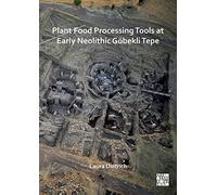 Plant Food Processing Tools at Early Neolithic Göbekli Tepe