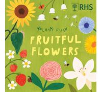 Plant Fun: Fruitful Flowers : published in partnership with the Royal Horticultural Society (RHS)