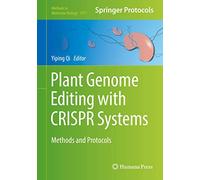 Plant Genome Editing with CRISPR Systems: Methods and Protocols: 1917 (Methods in Molecular Biology, 1917)