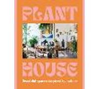 Plant House: Beautiful spaces inspired by nature