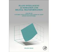 Plant Intelligent Automation and Digital Transformation : Volume III Control Intelligence and Communication (Field and Network)