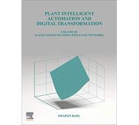 Plant Intelligent Automation and Digital Transformation: Volume III: Control Intelligence, Networking and Communication Details: 3