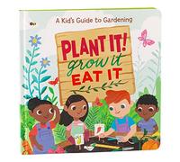 Plant It! Grow It, Eat It: A Kid's Guide to Gardening