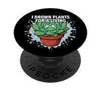 Plant Killer Succulent I Drown Plants For A Living PopSockets Adhesive PopGrip