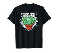 Plant Killer Succulent I Drown Plants for A Living T-Shirt