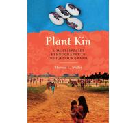 Plant Kin : A Multispecies Ethnography in Indigenous Brazil