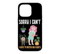 Plant Lady Sorry I Can't I Have To Water My Plants Case for iPhone 14 Pro Max