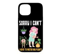 Plant Lady Sorry I Can't I Have To Water My Plants Case for iPhone 15