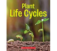 Plant Life Cycles (A True Book: Incredible Plants!)
