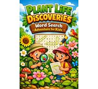Plant Life Discoveries Word Search Adventure for Kids: A Nature-Inspired Puzzle Workbook Exploring Secrets of Flowers, Trees, Gardens, and Forests