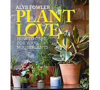 Plant Love: How to choose and care for your houseplants