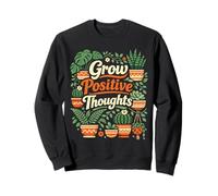 Plant Lover Gardening Grow Positive Thoughts Sweatshirt