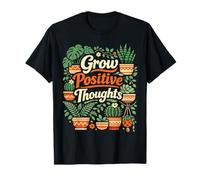 Plant Lover Gardening Grow Positive Thoughts T-Shirt