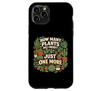 Plant Lover Gardening How Many Plants Do I Need? Just One Case for iPhone 11 Pro