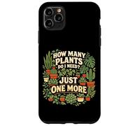 Plant Lover Gardening How Many Plants Do I Need? Just One Case for iPhone 11 Pro Max