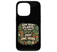 Plant Lover Gardening How Many Plants Do I Need? Just One Case for iPhone 13 Pro