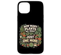 Plant Lover Gardening How Many Plants Do I Need? Just One Case for iPhone 15 Plus