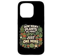 Plant Lover Gardening How Many Plants Do I Need? Just One Case for iPhone 15 Pro