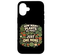 Plant Lover Gardening How Many Plants Do I Need? Just One Case for iPhone 16