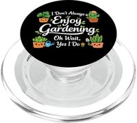 Plant Lover Gardening I Don't Always Enjoy Gardening Oh PopSockets PopGrip for MagSafe