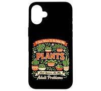Plant Lover Gardening I Just Want To Be With My Plants And Case for iPhone 16 Plus