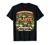 Plant Lover Gardening I Just Want to Be with My Plants and T-Shirt
