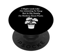 Plant Lover Gardening I Might Look Like I'm Listening To You PopSockets Adhesive PopGrip