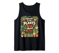 Plant Lover Gardening I Wonder If My Plants Think About Me Tank Top
