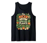 Plant Lover Gardening I'm Nicer After Talking to My Plants Tank Top
