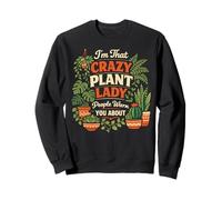 Plant Lover Gardening I'm That Crazy Plant Lady People Warn Sweatshirt