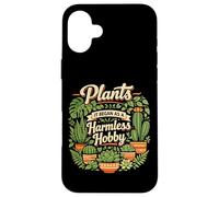 Plant Lover Gardening Plants It Began As A Harmless Hobby Case for iPhone 16 Plus