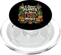 Plant Lover Gardening Pun I Love Plants So Much I Soil PopSockets PopGrip for MagSafe