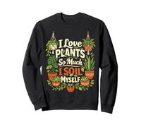 Plant Lover Gardening Pun I Love Plants So Much I Soil Sweatshirt