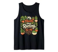Plant Lover Gardening Pun My Plants are Rooting for Me Tank Top