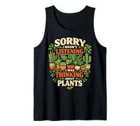 Plant Lover Gardening Sorry I Wasn't Listening I was Tank Top