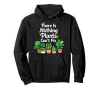 Plant Lover Gardening There Is Nothing Plants Can't Fix Pullover Hoodie