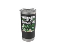 Plant Lover Gardening When Someone Asks Me If I Have Any Stainless Steel Insulated Tumbler