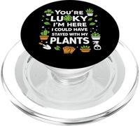 Plant Lover Gardening You're Lucky I'm Here I Could Have PopSockets PopGrip for MagSafe