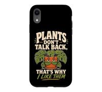 Plant Lover Plants Don't Talk Back That's Why I Like Them Case for iPhone XR