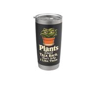 Plant Lover Plants Don't Talk Back That's Why I Like Them Stainless Steel Insulated Tumbler