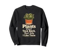 Plant Lover Plants Don't Talk Back That's Why I Like Them Sweatshirt