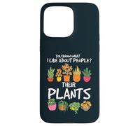 Plant Lover What I Like About People Plants Garden Gardening Case for iPhone 15 Pro Max