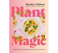 Plant Magic: A Celebration of Plant-Based Cooking for Everyone
