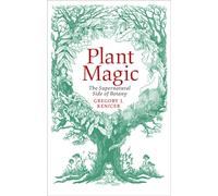 Plant Magic : The Supernatural Side of Botany