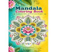 Plant Mandalas - Sunflower, Palm, Olive & Lotus: Coloring Pages for Adults with Emotion Tracking Notes (Mandala Coloring Book for Adults)
