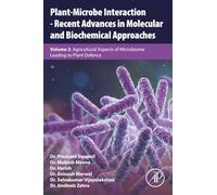 Plant-Microbe Interaction - Recent Advances in Molecular and Biochemical Approaches: Volume 2: Agricultural Aspects of Microbiome Leading to Plant Defence