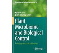 Plant Microbiome and Biological Control: Emerging trends and applications (Sustainability in Plant and Crop Protection, 20)